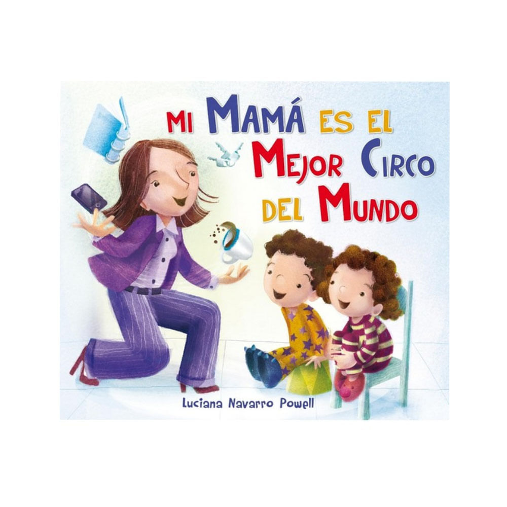 Libro Mi Mama es el Mejor Circo del Mundo