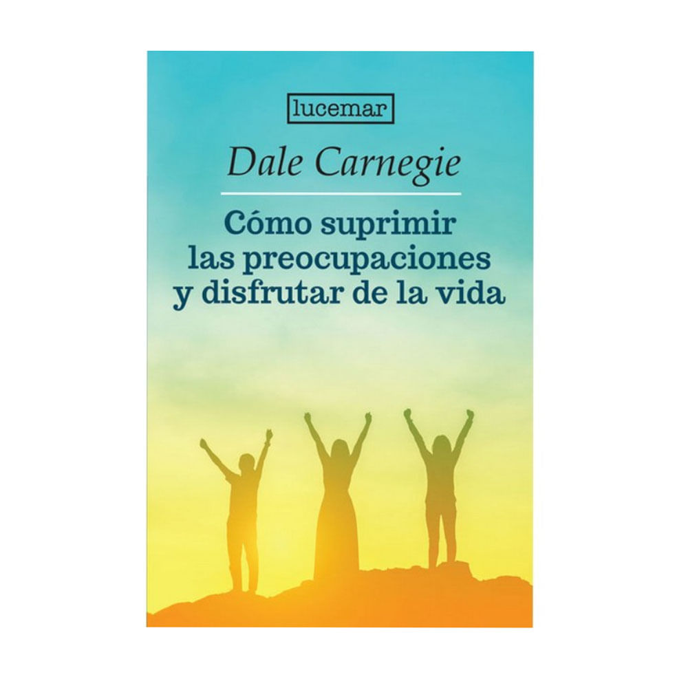 Libro como Suprimir las Preocupaciones